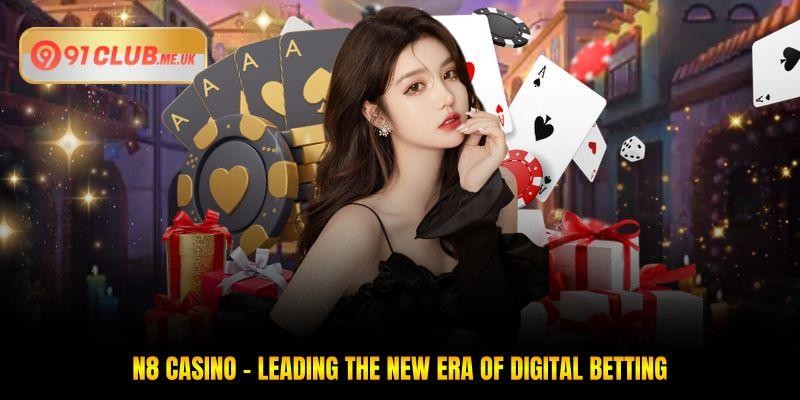 N8 Casino - Leading The New Era Of Digital Betting