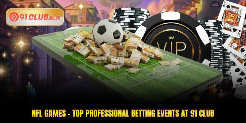 NFL Games - Top Professional Betting Events At 91 Club